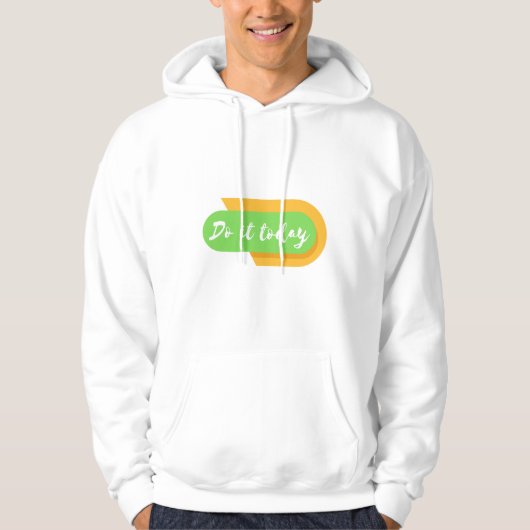Doe het vandaag nog hoodie (Voorkant)