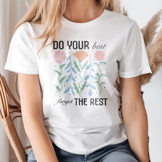 "Doe je best om de rest te vergeten" Boho Floral T-shirt