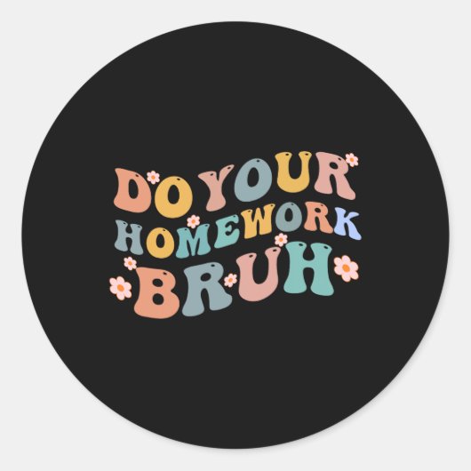 Doe je huiswerk Bruh Fun Middle School Elementary Ronde Sticker (Voorkant)