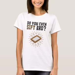 Doe je zelfs maar de archeologie van Bro? T-shirt