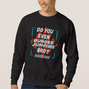 Doe je zelfs maar de Humor van Bro Sports Trui