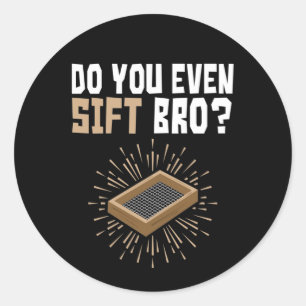 Doe je zelfs maar een sift Bro Funny Archeology Ronde Sticker