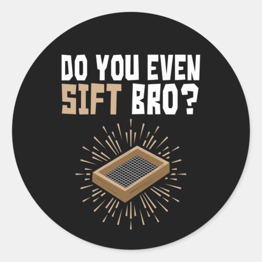 Doe je zelfs maar een sift Bro Funny Archeology Ronde Sticker (Voorkant)