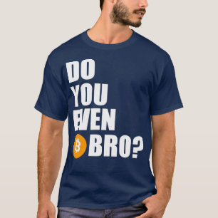 Doe jij zelfs Btc Bro T-shirt