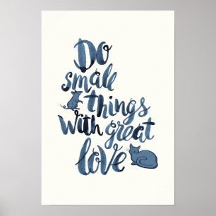 Doe kleine dingen met geweldige liefde poster