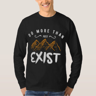 Doe meer dan alleen bestaan t-shirt