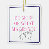 Doe meer van wat je blij maakt positieve boodschap keramisch ornament (Links)