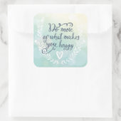 Doe meer van wat je gelukkig maakt vierkante sticker (Tas)