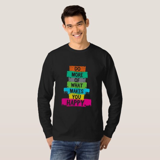 Doe meer van wat u tevreden stelt t-shirt (Voorkant volledig)