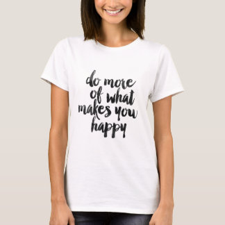 Doe meer wat je gelukkig maakt t-shirt