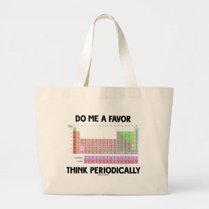 Doe mij een plezier om periodiek na te denken (per grote tote bag
