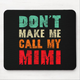 Doe niet alsof ik mijn Mimi oma moet bellen Grappi Muismat