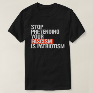 Doe niet alsof je fascisme patriottisme is t-shirt