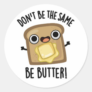 Doe niet hetzelfde als botergrappig eten grappig z ronde sticker