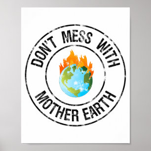 Doe Niet Klooien Met Moeder Aarde Grappige T-Shirt Poster