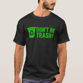 Doe niet zo trashy, Recyclen je afval T-shirt (Voorkant)