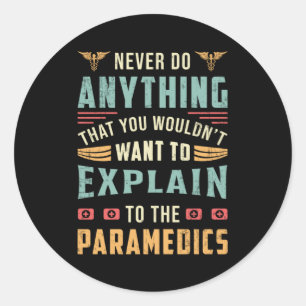 Doe nooit iets paramedische ambulance EMS Funny Ronde Sticker