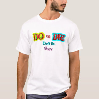 Doe of Sterf, Wees niet Verlegen Vet Motivatie T-S T-shirt
