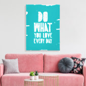 Doe waar je elke dag van houdt canvas afdruk (Insitu (Woonkamer))