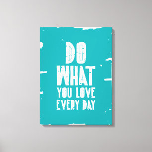 Doe waar je elke dag van houdt canvas afdruk