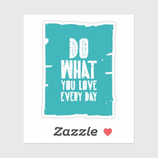 Doe waar je elke dag van houdt sticker (Vel)