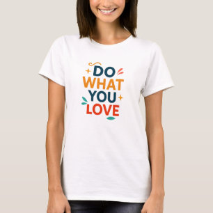 Doe waar je van houdt t-shirt