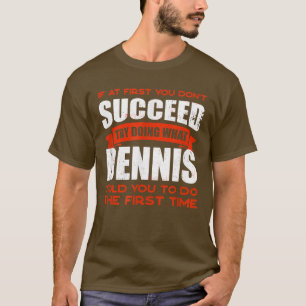 Doe wat Dennis je vertelde om vriendennaam Boeddy  T-shirt
