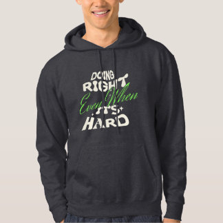 Doe wat goed is, zelfs als het moeilijk is Quote H Hoodie