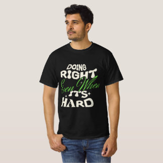 Doe Wat Goed Is, Zelfs Als Het Moeilijk Is Quote T T-shirt