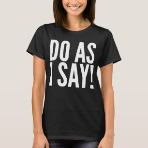 Doe wat ik zeg grappige leraar of Moederdag T-shirt