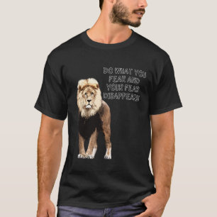Doe wat je bang bent en je angst verdwijnt! Lion T-shirt