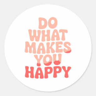Doe wat je gelukkig maakt ronde sticker