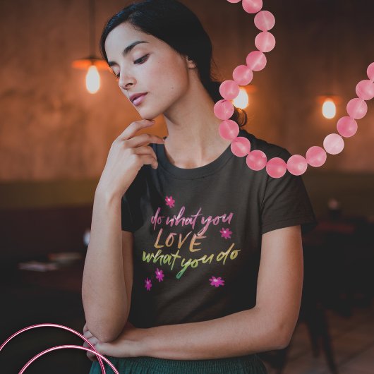 Doe wat je houdt van inspirerend boodschap t-shirt