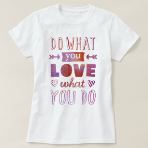 "Doe wat je leuk vindt wat je doet" inspirerend t- T-shirt