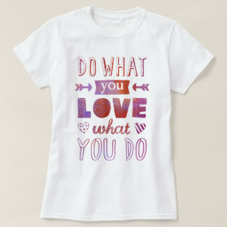 "Doe wat je leuk vindt wat je doet" inspirerend t- T-shirt