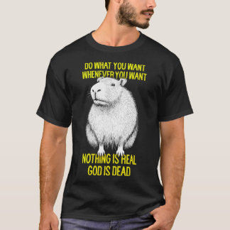 Doe wat je wilt wanneer je Nihilist Capyba wilt T-shirt