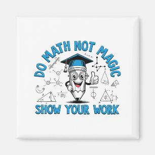Doe Wiskunde Niet Magie Toon Je Werk Grappige Wisk Magneet