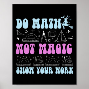Doe Wiskunde Niet Magie Toon Je Werk Grappige Wisk Poster
