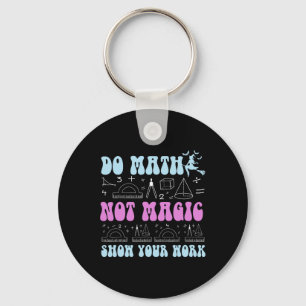 Doe Wiskunde Niet Magie Toon Je Werk Grappige Wisk Sleutelhanger