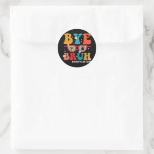 Doei Broer Leraar Gelukkig Laatste Dag Van School  Ronde Sticker