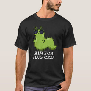 Doel op Slug-succes Grappige Positieve Slug Stunt T-shirt