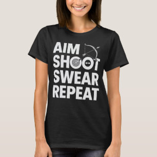 Doel Schiet Zweer Herhaal Grappig Boogschieten en T-shirt