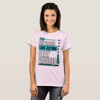 Doelen stellen Actie ondernemen Blijf gefocust T-shirt