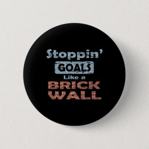 Doelpunten stoppen als een bakstenen muur - Voor d Ronde Button 5,7 Cm