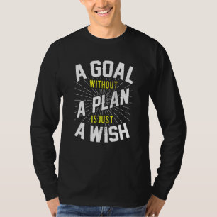 Doelstelling zonder plan is de Inspirerend motivat T-shirt