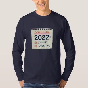 Doelstellingen voor 2022: Survive, Vergeet 2021 T-shirt