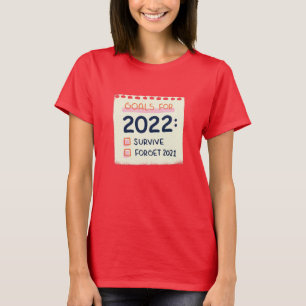 Doelstellingen voor 2022: Survive, Vergeet 2021 T-shirt