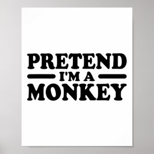 Doen alsof ik een Monkey Costume T-shirt ben Poster