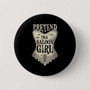 Doen alsof ik een saloon meisje Western barman Hal Ronde Button 5,7 Cm