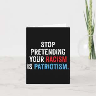 Doen alsof je racisme is patriottisme Anti Trump Kaart